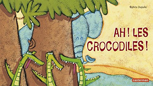 Ah ! Les crocodiles !
