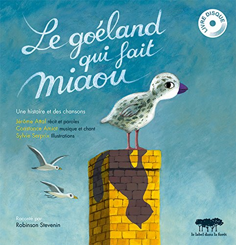 Le goéland qui fait miaou : une histoire et des chansons