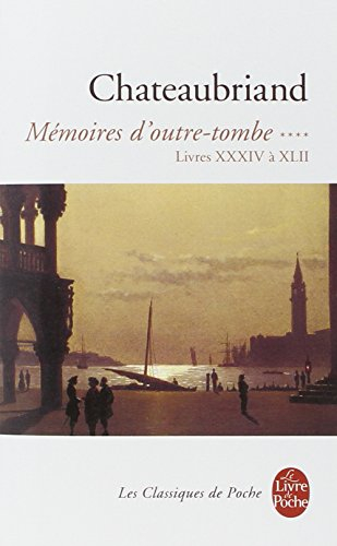 Mémoires d'outre-tombe. Vol. 4. Livres XXXIV à XLII