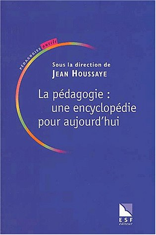 La pédagogie : une encyclopédie pour aujourd'hui