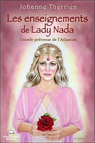 Les enseignements de Lady Nada : grande prêtresse de l'Atlantide