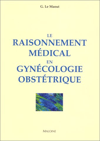 Le raisonnement médical en gynécologie-obstétrique