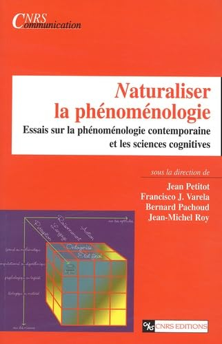 Naturaliser la phénoménologie : essais sur la phénoménologie contemporaine et les sciences cognitive