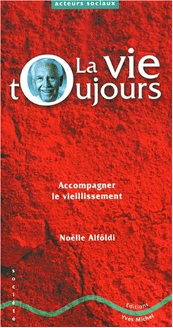 La vie toujours : accompagner le vieillissement