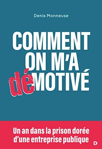 Comment on m'a démotivé : un an dans la prison dorée d'une entreprise publique