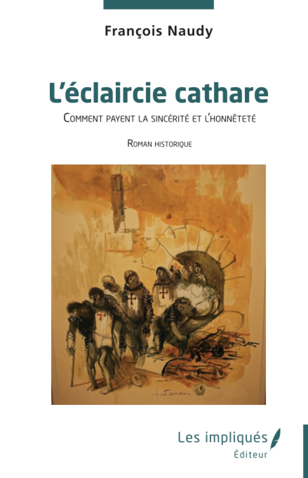 L'éclaircie cathare : comment payent la sincérité et l'honnêteté : roman historique