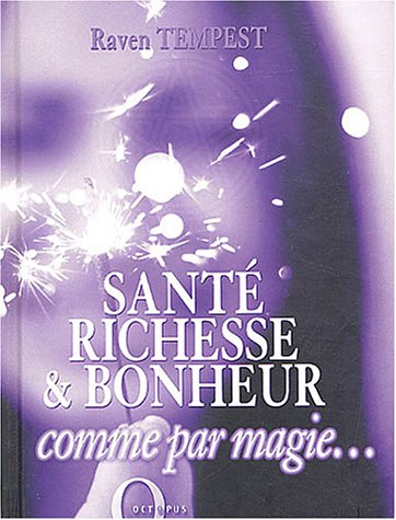 Santé, richesse et bonheur comme par magie
