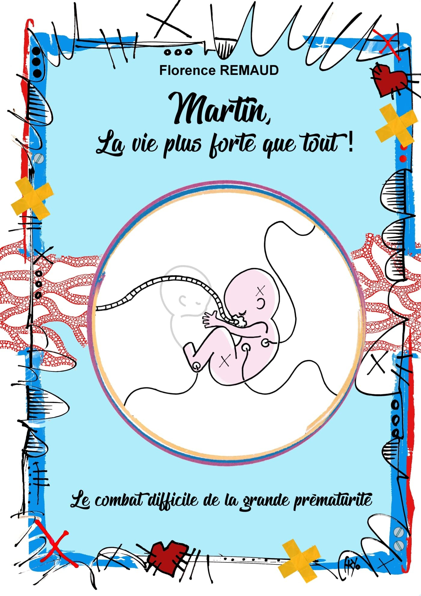 Martin, la vie plus forte que tout ! : Le Combat difficile de la grande prématurité
