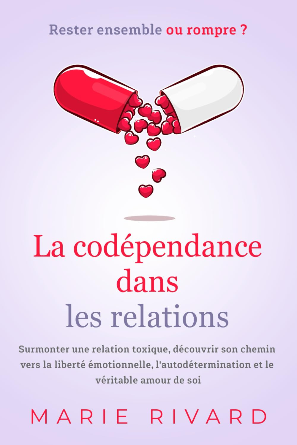 La codépendance dans les relations - Rester ensemble ou rompre ?: Surmonter une relation toxique, dé