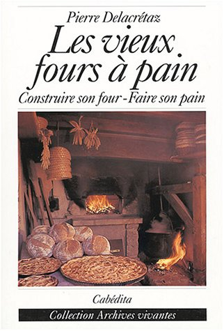 Les vieux fours à pain : construire son four, faire son pain