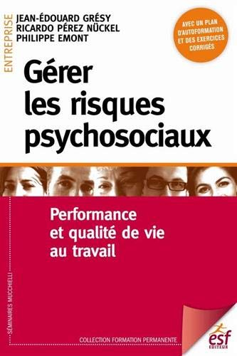 Gérer les risques psychosociaux : performance et qualité de vie au travail
