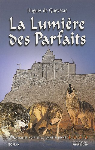 Le chevalier noir et la dame blanche. Vol. 4. La lumière des parfaits
