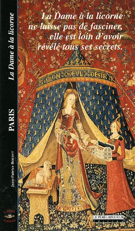 Paris : la Dame à la licorne : la Dame à la licorne ne laisse pas de fasciner, elle est loin d'avoir