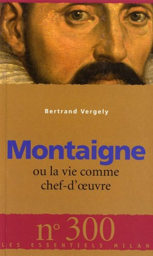 Montaigne ou La vie comme chef-d'oeuvre