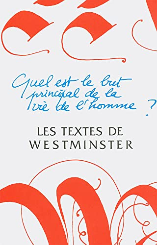 Les textes de westminster.: Quel est le but principal de la vie de l'homme ?