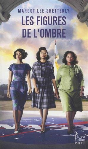 Les figures de l'ombre : le rêve américain et l'histoire inédite des mathématiciennes noires qui ont