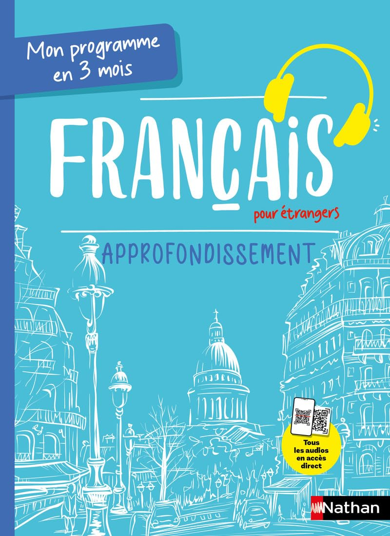 Français pour étrangers : mon programme en 3 mois : approfondissement