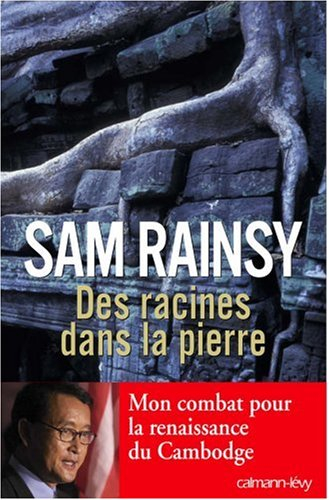 Des racines dans la pierre : mon combat pour la renaissance du Cambodge