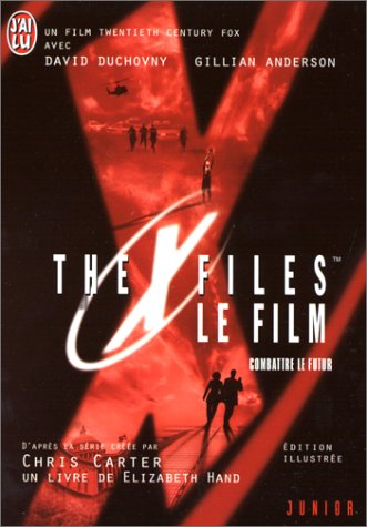The X-Files, le film : d'après un scénario de Chris Carter