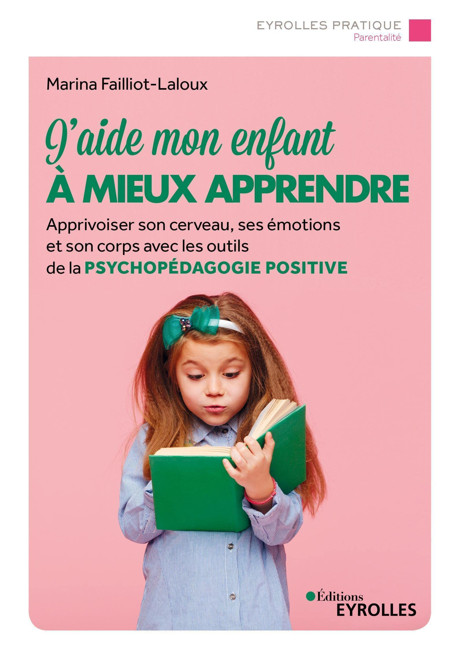 J'aide mon enfant à mieux apprendre : apprivoiser son cerveau, ses émotions et son corps avec les ou