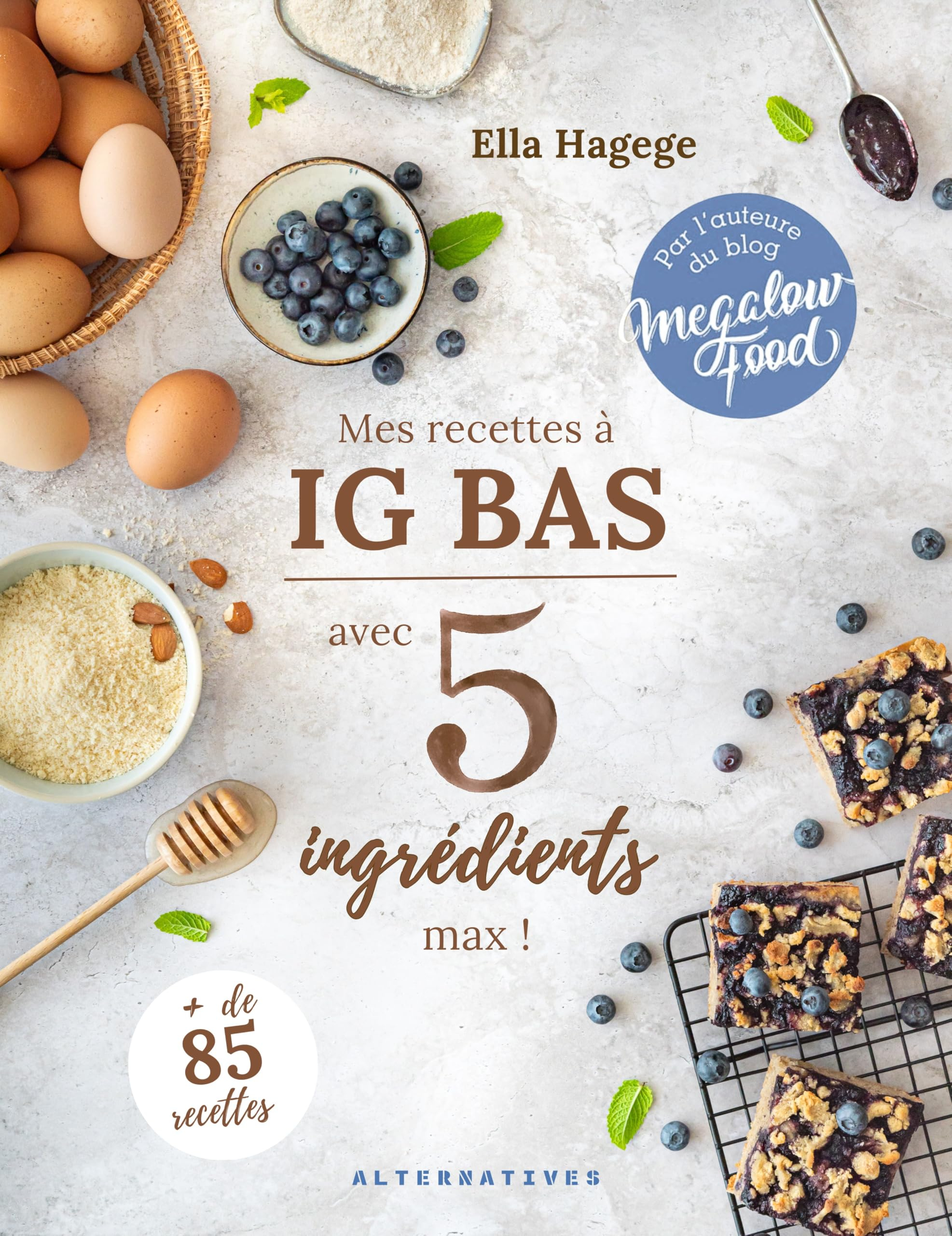 Mes recettes à IG bas : avec 5 ingrédients max ! : + de 85 recettes