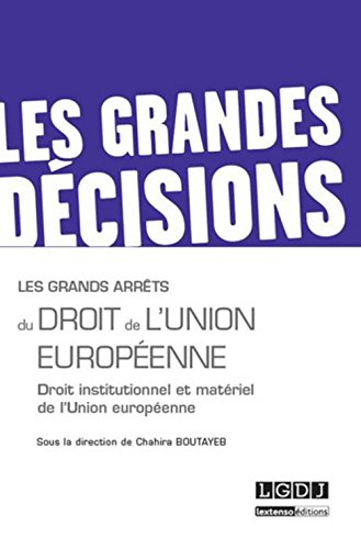 Les grands arrêts du droit de l'Union européenne : droit institutionnel et matériel de l'Union europ