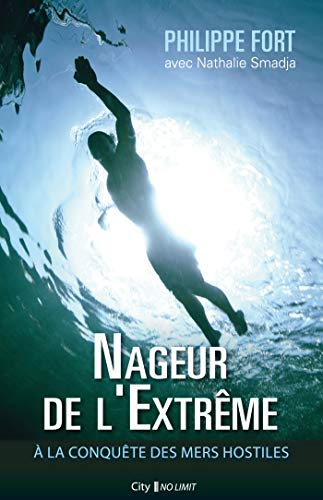 Nageur de l'extrême : à la conquête des mers hostiles