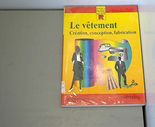 le vetement. création, conception, fabrication