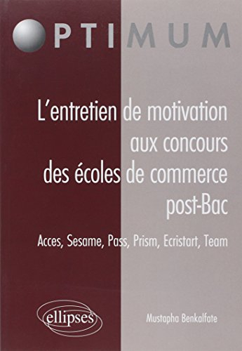 L'entretien de motivation aux concours des écoles de commerce post-bac : Acces, Sesame, Pass, Prism,