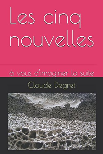 Les cinq nouvelles: à vous d'imaginer la suite