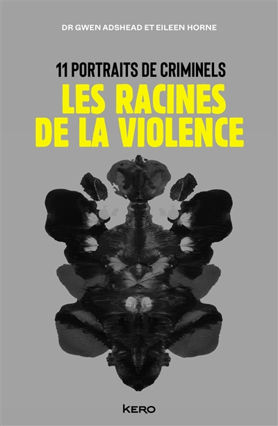 Les racines de la violence : 11 portraits de criminels
