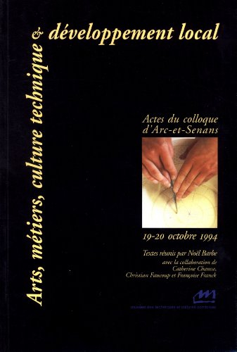 arts, métiers, culture technique et développement local : actes du colloque d'arc-et-senans, 19-20 o