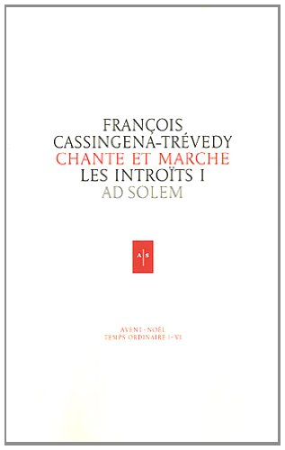 Chante et marche : les introïts. Vol. 1. Avent, Noël, temps ordinaire I-IV