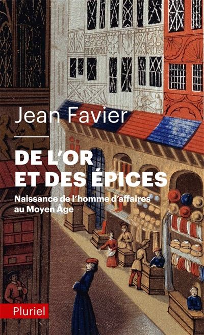 De l'or et des épices : naissance de l'homme d'affaires au Moyen Age