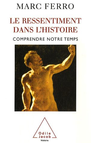 Le ressentiment dans l'histoire : comprendre notre temps