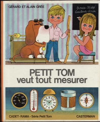 Petit Tom veut tout mesurer