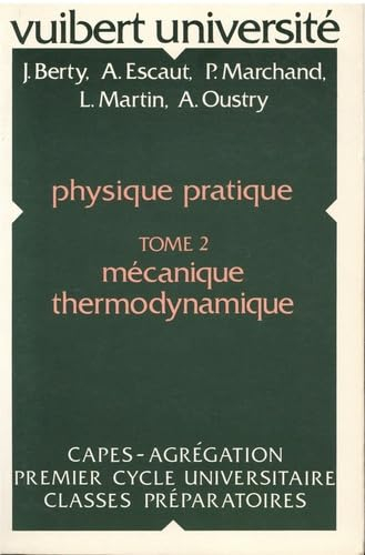 Physique pratique. Vol. 2. Mécanique et thermodynamique, C.A.P.E.S., agrégation