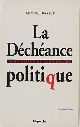 La déchéance politique : narcissisme et carriérisme