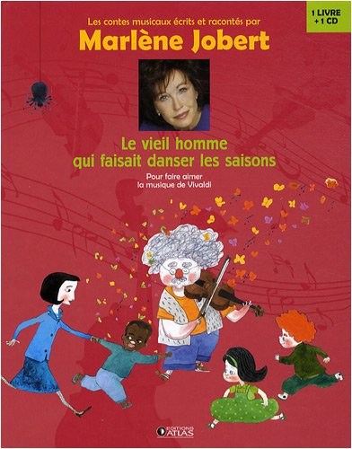 Le vieil homme qui faisait danser les saisons : pour faire aimer la musique de Vivaldi