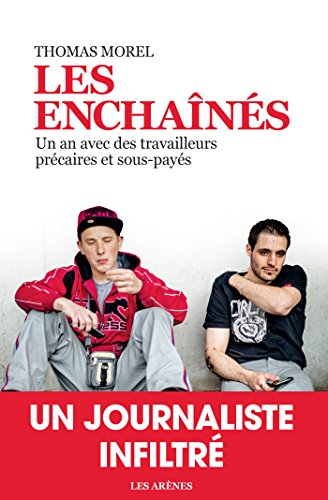 Les enchaînés : un an avec des travailleurs précaires et sous-payés