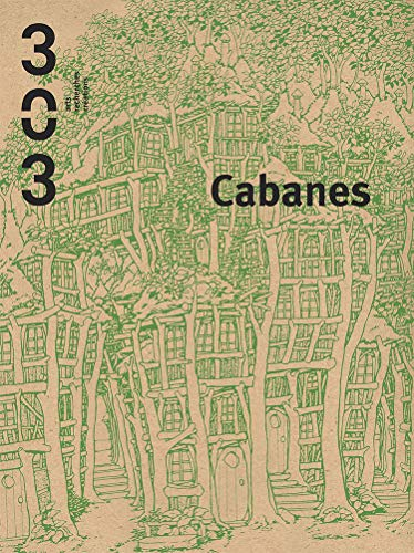Trois cent trois-Arts, recherches et créations, n° 141. Cabanes