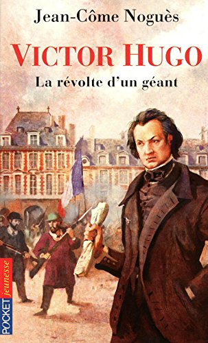 Victor Hugo, la révolte d'un géant