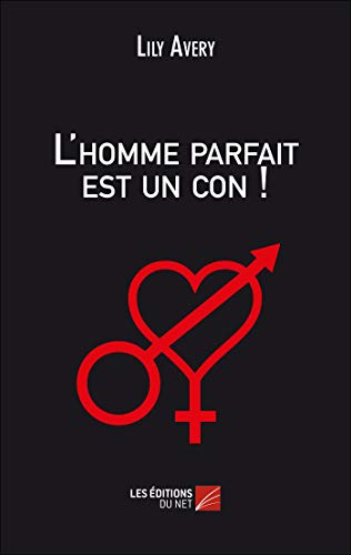L'homme parfait est un con !