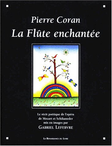La flûte enchantée : le récit poétique de l'opéra de Mozart et Schikaneder