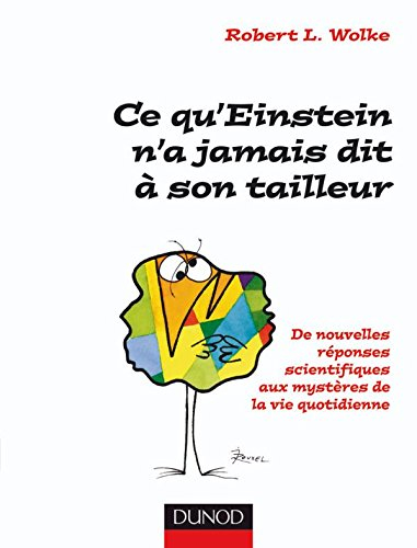 Ce qu'Einstein n'a jamais dit à son tailleur : des réponses scientifiques aux questions de tous les 
