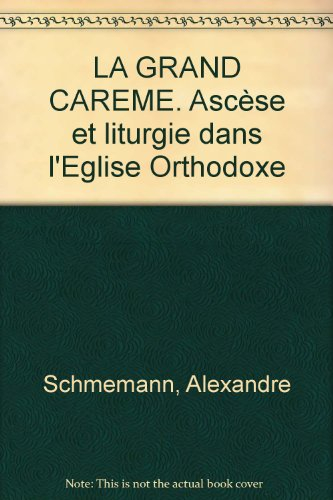 Le grand carême : ascèse et liturgie dans l'Eglise orthodoxe