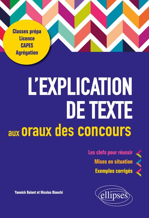 L'explication de texte aux oraux des concours : classes prépa, licence, Capes, agrégation