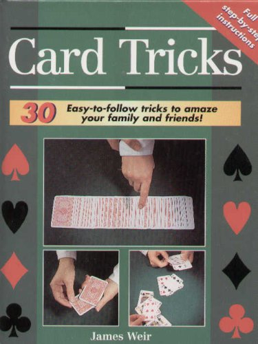 Card Tricks: 30 easy-to-follow tricks to amaze your family and friends!