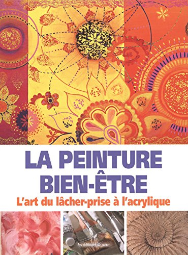 La peinture bien-être : l'art du lâcher-prise à l'acrylique