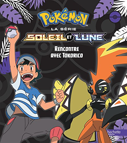 Pokémon : la série Soleil et lune. Vol. 2. Rencontre avec Tokorico